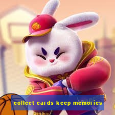 collect cards keep memories